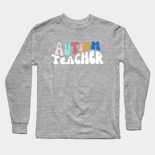 Autism Teacher Long Sleeve T-Shirt by GreatLakesMittenCo